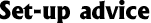 Set-up Advice